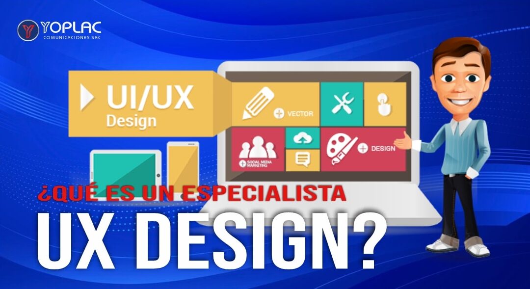 ¿Qué es un Especialista UX Design?