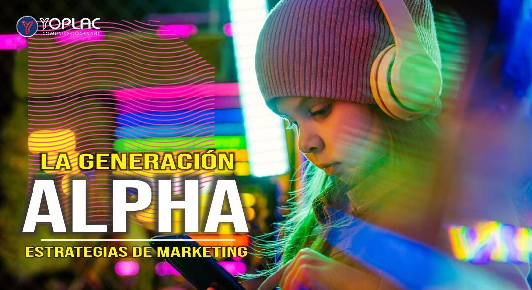 La Generación Alpha: estrategias de marketing