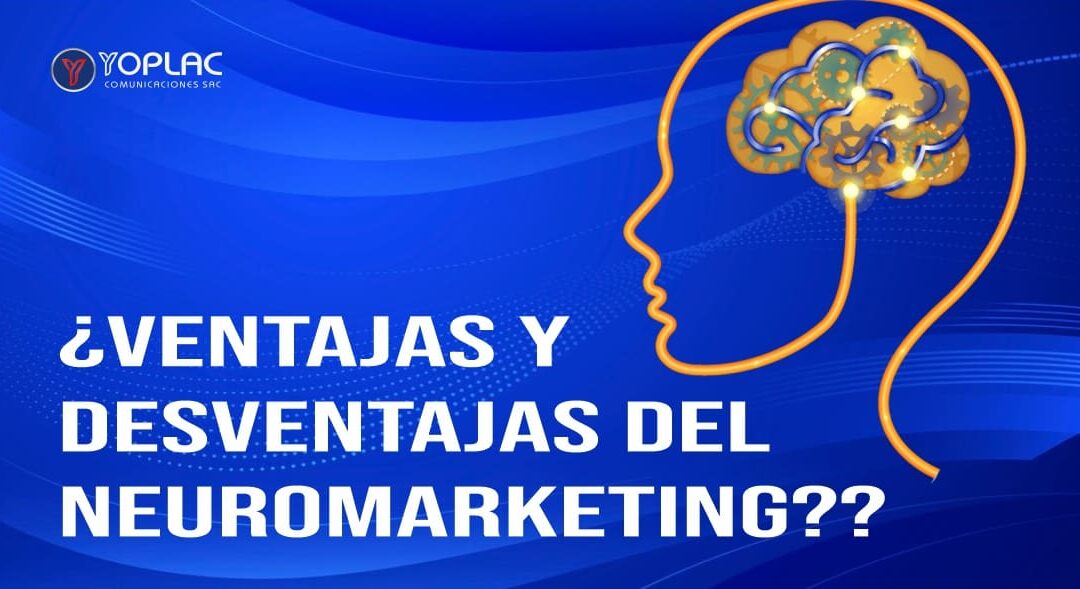 Ventajas y desventajas del neuromarketing?